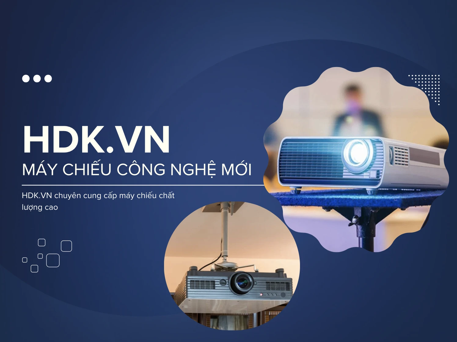 Máy Chiếu Công Nghệ Mới - HDK.VN